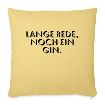 Lange Rede, noch ein Gin - Sofakissenbezug 45 x 45 cm - Hellgelb - Vorne