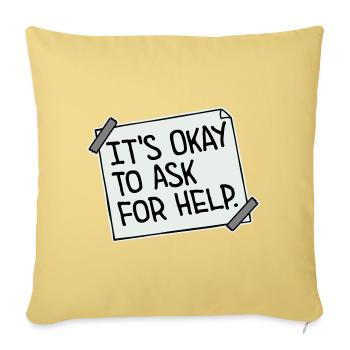 It's Okay To Ask For Help Help Questions Saying Logo - Sofa pillowcase 17,3'' x 17,3'' (45 x 45 cm) - washed yellow - Front