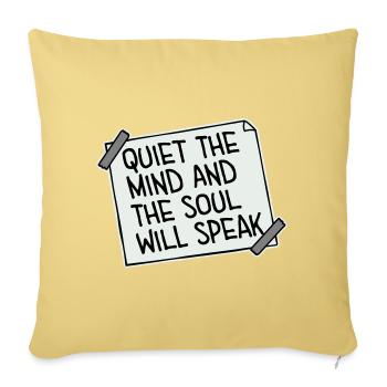 Quiet The Mind And The Soul Will Speak Ruhe Spruch - Sofa pillowcase 17,3'' x 17,3'' (45 x 45 cm) - washed yellow - Front