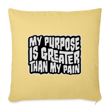 My Purpose Is Greater Than My Pain Sinn Zitat Logo - Sofakissenbezug 45 x 45 cm - Hellgelb - Vorne