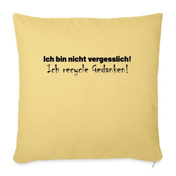 Ich bin nicht vergesslich! Ich recycle Gedanken! - Sofakissenbezug 45 x 45 cm - Hellgelb - Vorne