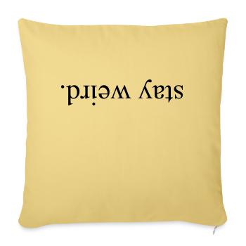 Stay Weird - Sofa pillowcase 17,3'' x 17,3'' (45 x 45 cm) - washed yellow - Front