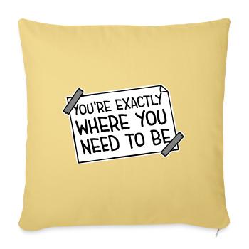 You're Exactly Where You Need To Be Inspiring - Sofa pillowcase 17,3'' x 17,3'' (45 x 45 cm) - washed yellow - Front