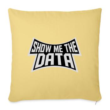 Show Me The Data Funny Nerd Analyst Sarcastic - Sofa pillowcase 17,3'' x 17,3'' (45 x 45 cm) - washed yellow - Front