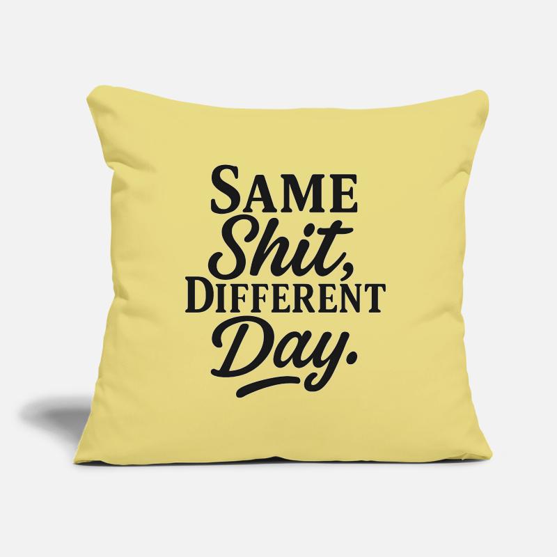 Same Shit Different Day Sofakissenbezug 45 x 45 cm