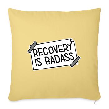 Recovery Is Badass Motivational Recovery Quote Logo - Sofa pillowcase 17,3'' x 17,3'' (45 x 45 cm) - washed yellow - Front