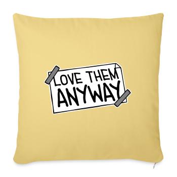 Love Them Anyway Inspirational Unconditional Love - Sofa pillowcase 17,3'' x 17,3'' (45 x 45 cm) - washed yellow - Front