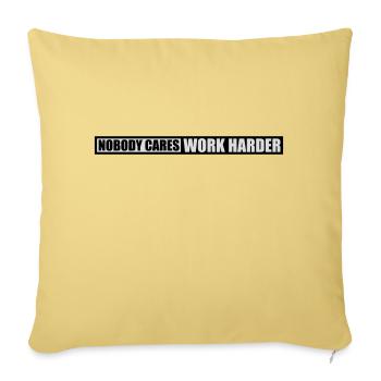 nobody cares work harder - Sofa pillowcase 17,3'' x 17,3'' (45 x 45 cm) - washed yellow - Front