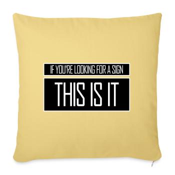 If You're Looking For A Sign This Is It Lustig - Sofa pillowcase 17,3'' x 17,3'' (45 x 45 cm) - washed yellow - Front