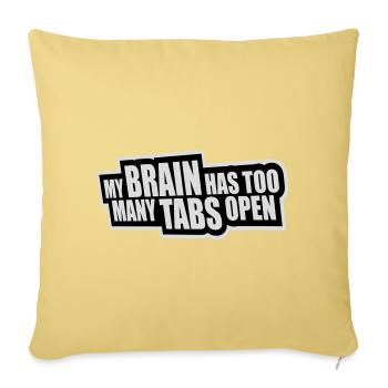 My Brain Has Too Many Tabs Open Lustig Grübeln - Sofakissenbezug 45 x 45 cm - Hellgelb - Vorne