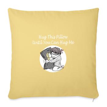 Hug This Pillow Until - Sofakissenbezug 45 x 45 cm - Hellgelb - Vorne