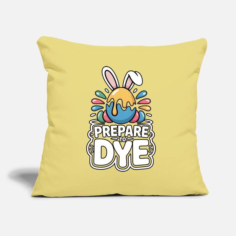 Prepare To Dye Funny Easter Saying Sofa pillowcase 17,3'' x 17,3'' (45 x 45 cm)