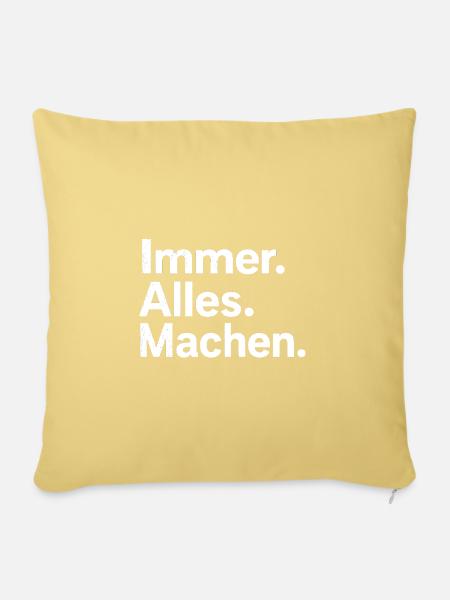 Immer. Alles. Machen. - Sofakissenbezug 45 x 45 cm - Hellgelb