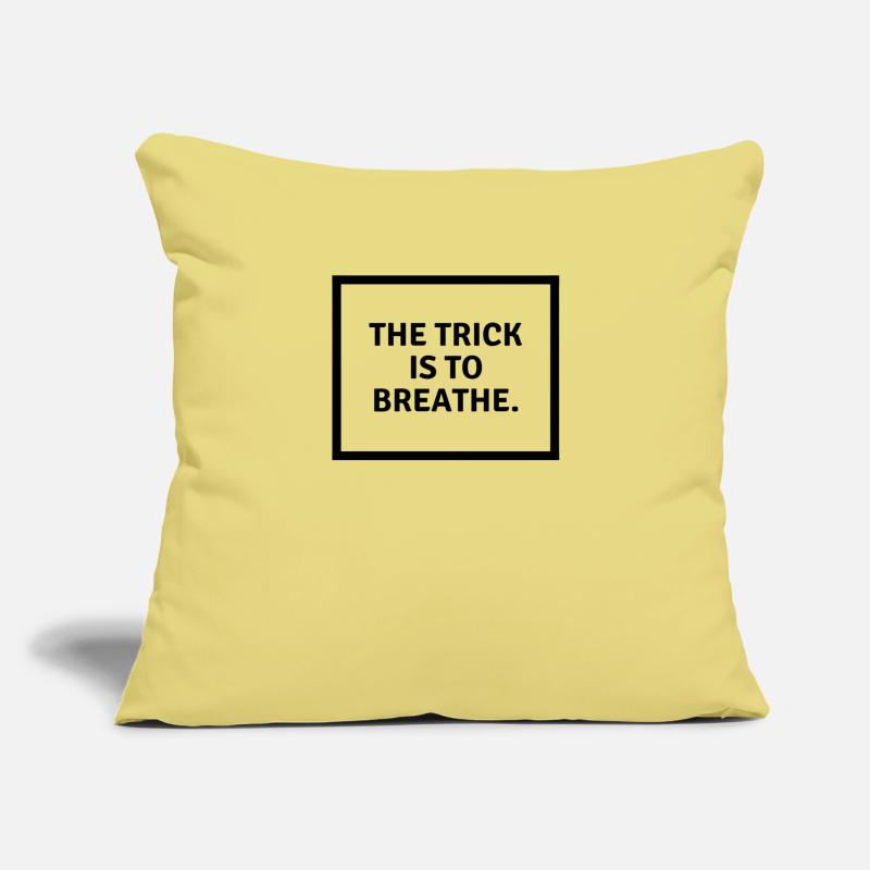 L’astuce consiste à b r e a t h e. Housse de coussin décorative 45 x 45 cm