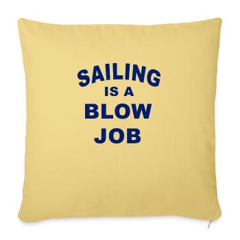 Sailing is a blow Job - Sofa pillowcase 17,3'' x 17,3'' (45 x 45 cm) - washed yellow - Front