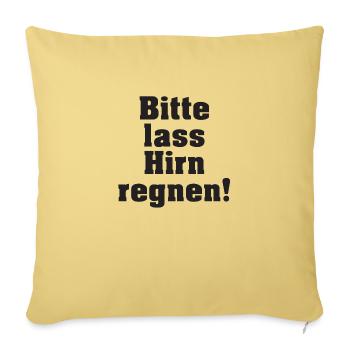 Bitte lass Hirn regnen Lustiger Spruch - Sofakissenbezug 45 x 45 cm - Hellgelb - Vorne