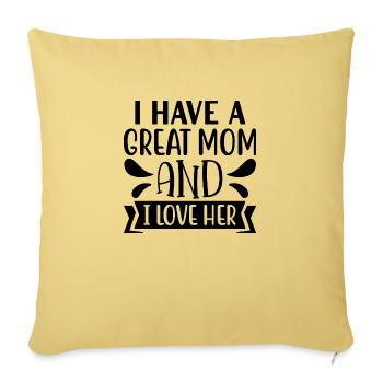 I have a great Mom and i love her - Sofa pillowcase 17,3'' x 17,3'' (45 x 45 cm) - washed yellow - Front