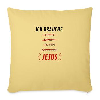 Ich brauche Jesus - Sofakissenbezug 45 x 45 cm - Hellgelb - Vorne