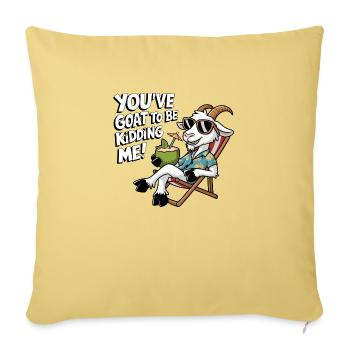 You've goat to be kidding me! - Sofa pillowcase 17,3'' x 17,3'' (45 x 45 cm) - washed yellow - Front