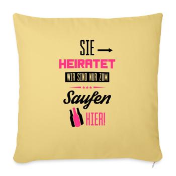 sie heiratet wir saufen hier - Sofakissenbezug 45 x 45 cm - Hellgelb - Vorne