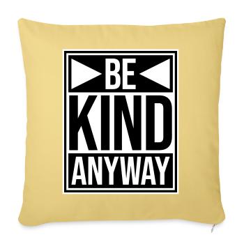 Be Kind Anyway Friendliness Statement Saying - Sofa pillowcase 17,3'' x 17,3'' (45 x 45 cm) - washed yellow - Front