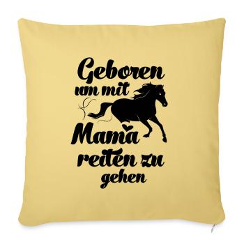 Geboren um mit Mama reiten zu gehen Pferde Reiten - Sofakissenbezug 45 x 45 cm - Hellgelb - Vorne