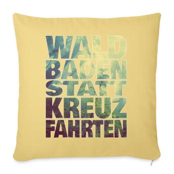 Waldbaden statt Kreuzfahrten - Sofakissenbezug 45 x 45 cm - Hellgelb - Vorne