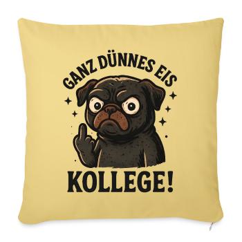 Ganz dünnes Eis Kollege Mops Hund - Sofakissenbezug 45 x 45 cm - Hellgelb - Vorne