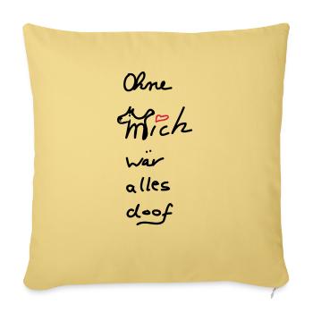 Ohne Hund wär alles voll doof... - Sofakissenbezug 45 x 45 cm - Hellgelb - Vorne