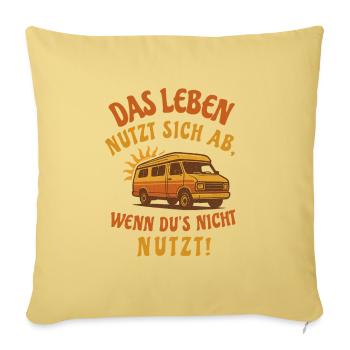 Das Leben nutzt sich ab, wenn du's nicht nutzt! - Sofakissenbezug 45 x 45 cm - Hellgelb - Vorne