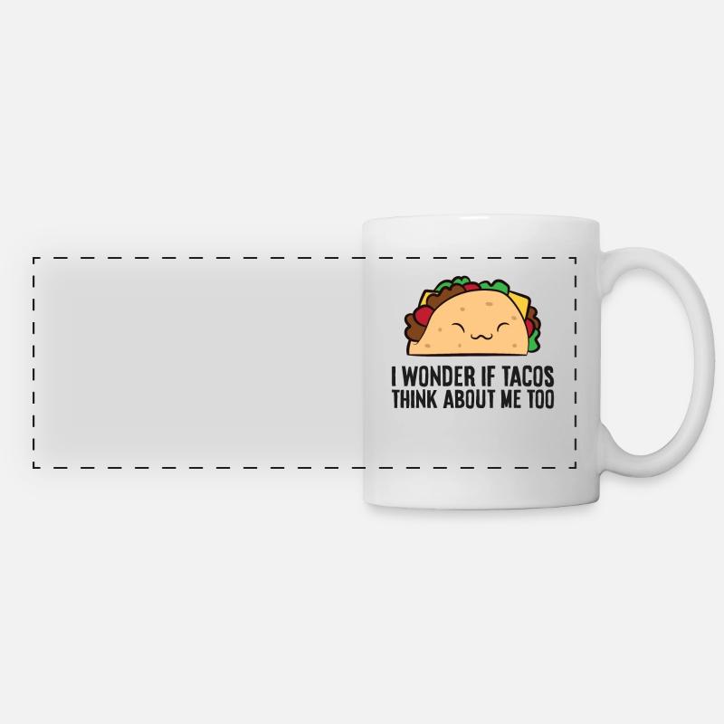 I Wonder If Tacos Think About Me Too Mexican Tacos - Panoramic Mug - white