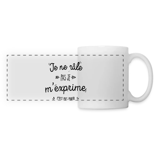 Je ne râle pas, je m'exprime ! - Mug panoramique contrasté et blanc
