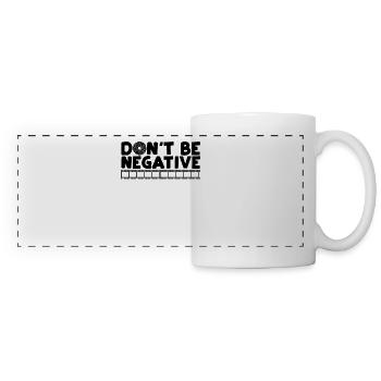 Dont´t be negative - Panoramatasse - Weiß - Vorne