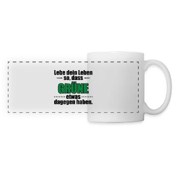 Lebe dein Leben so, dass Grüne etwas dagegen haben - Panoramatasse - Weiß - Vorne