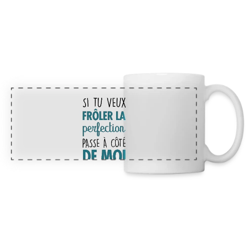 Si tu veux frôler la perfection, passe à côté de moi - Mug panoramique contrasté et blanc