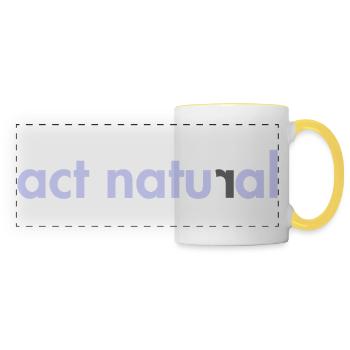 Act Natural - Panoramic Mug - white/yellow - Front