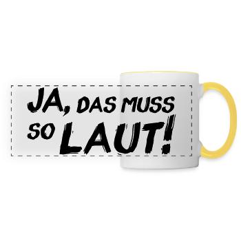 Ja, das muss so laut! - Panoramatasse - Weiß/Gelb - Vorne