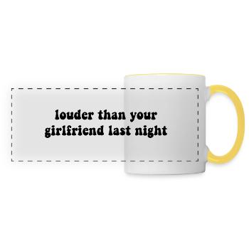 louder than your girlfriend last night - Panoramic Mug - white/yellow - Front