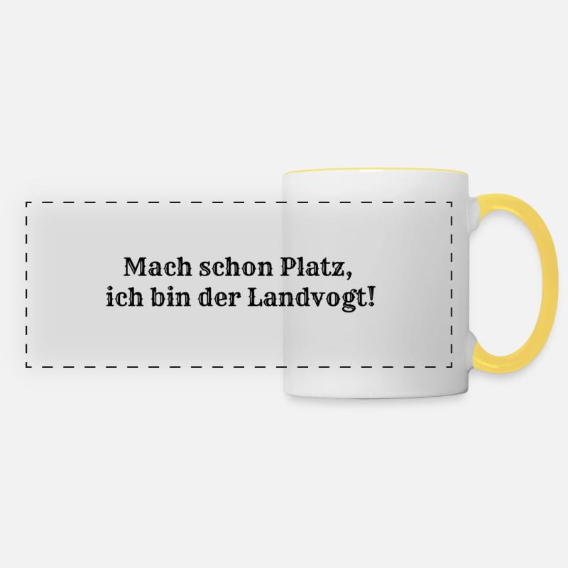 Mach schon Platz, ich bin der Landvogt! - Panoramatasse - Weiß/Gelb