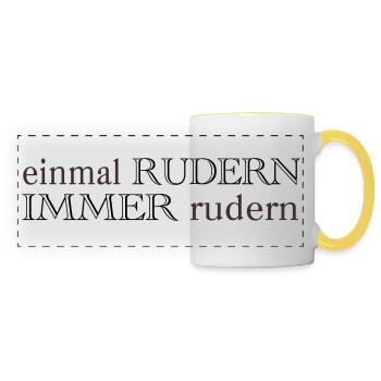 Rudern Sprüche - einmal rudern immer rudern - Panoramatasse - Weiß/Gelb - Vorne