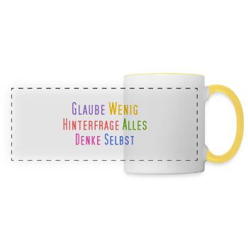 Glaube wenig, hinterfrage alles, denke selbst - Panoramatasse - Weiß/Gelb - Vorne