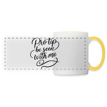 Pro Tip Be Seen With Me | Bold Social Satire - Panoramic Mug - white/yellow - Front