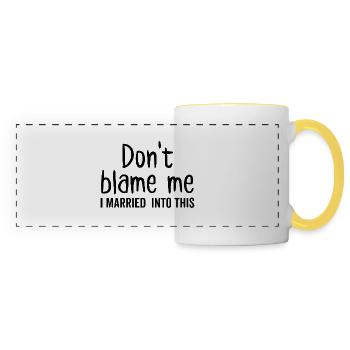 Don't Blame Me I Married Into This - Panoramic Mug - white/yellow - Front
