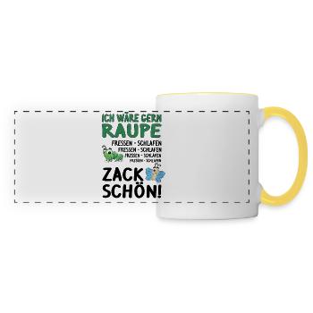 Ich wäre gern Raupe: fressen, schlafen, zack schön - Panoramatasse - Weiß/Gelb - Vorne