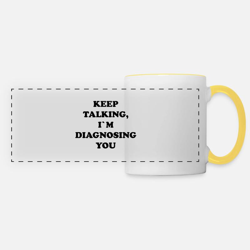 KEEP TALKING I`M DIAGNOSING YOU - Panoramatasse - Weiß/Gelb
