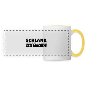 Schlank würde ich dich nur unnötig geil machen - Panoramatasse - Weiß/Gelb - Vorne