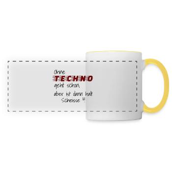 Ohne Techno geht schon aber ist dann halt Scheisse - Panoramatasse - Weiß/Gelb - Vorne
