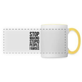 Stop Making Stupid People Famous - Panoramic Mug - white/yellow - Front