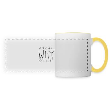 Why - why - Panoramic Mug - white/yellow - Front