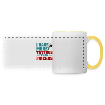 I Have More Tattoos Than Friends 5 - Panoramic Mug - white/yellow - Front